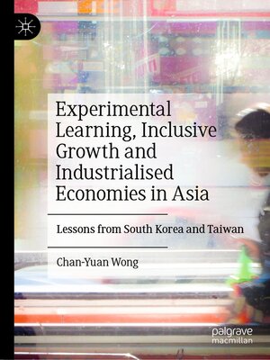 cover image of Experimental Learning, Inclusive Growth and Industrialised Economies in Asia